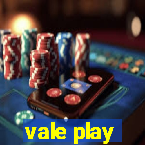 vale play