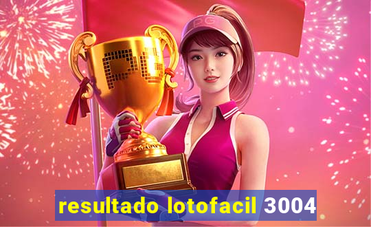 resultado lotofacil 3004