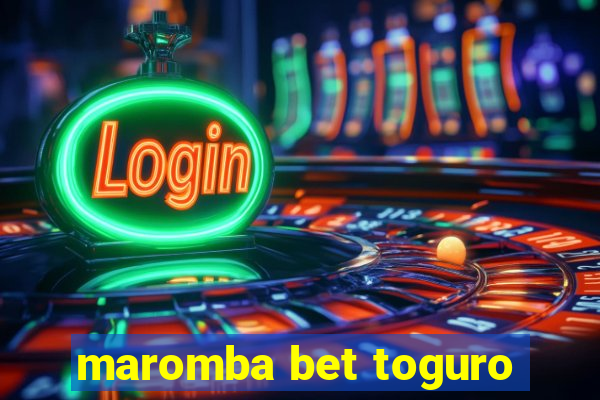 maromba bet toguro