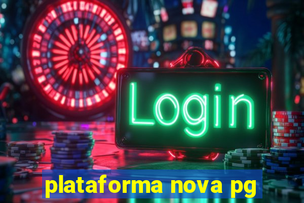 plataforma nova pg