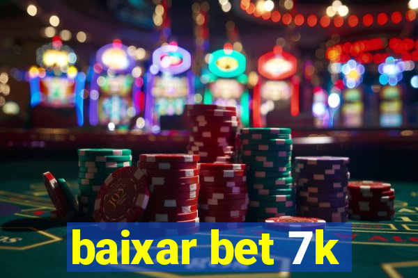 baixar bet 7k