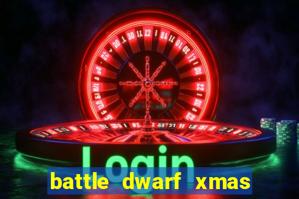 battle dwarf xmas slot free play