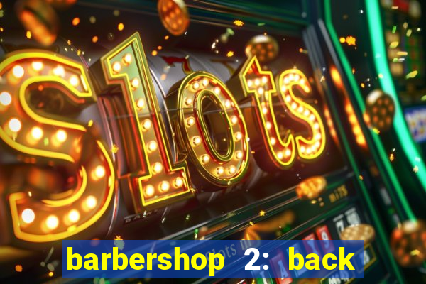 barbershop 2: back in business