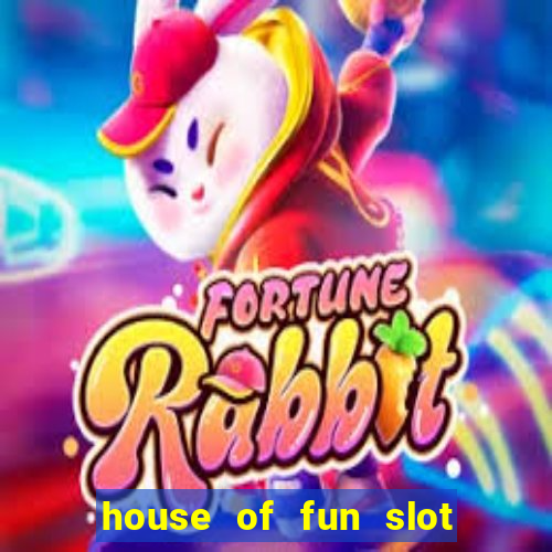 house of fun slot free coins