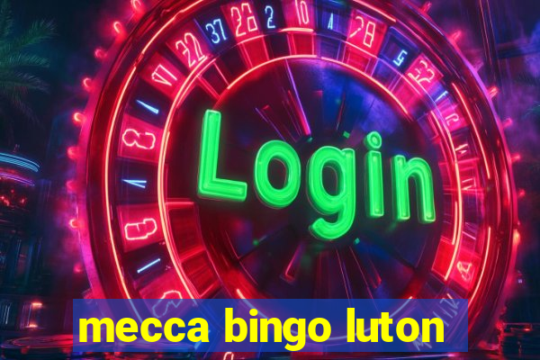 mecca bingo luton