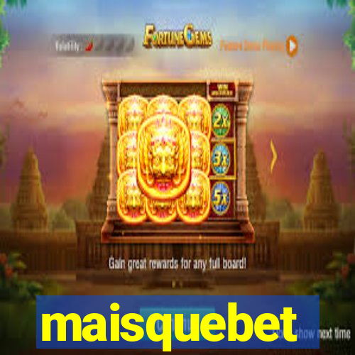 maisquebet