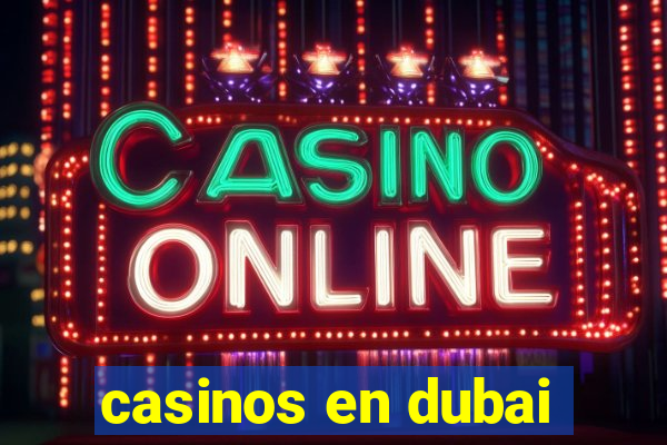 casinos en dubai