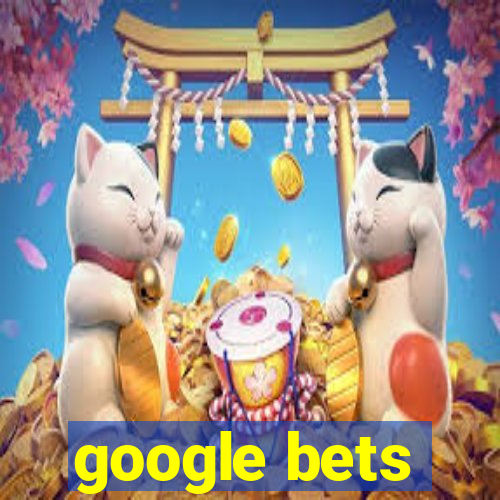 google bets