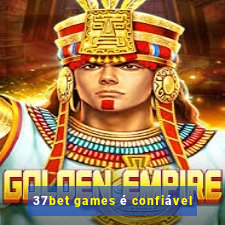 37bet games é confiável