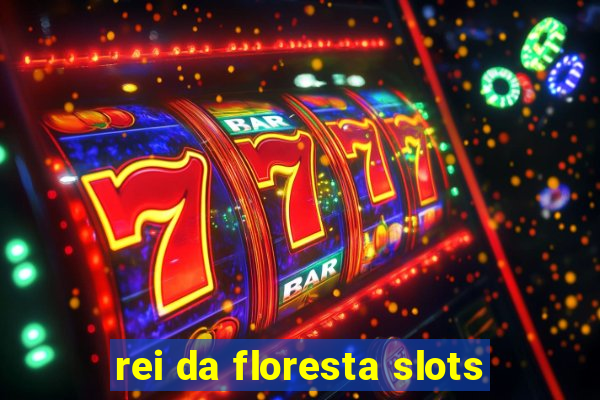 rei da floresta slots