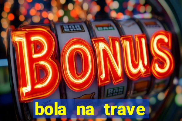 bola na trave betano como funciona