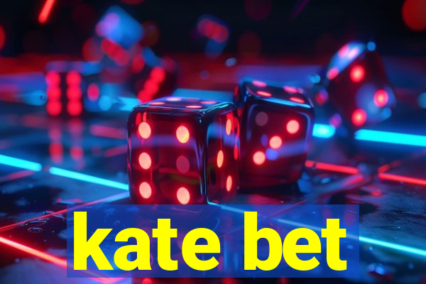 kate bet