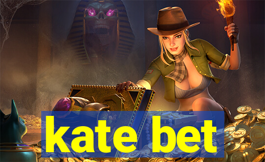 kate bet