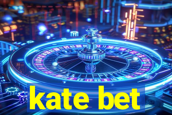 kate bet