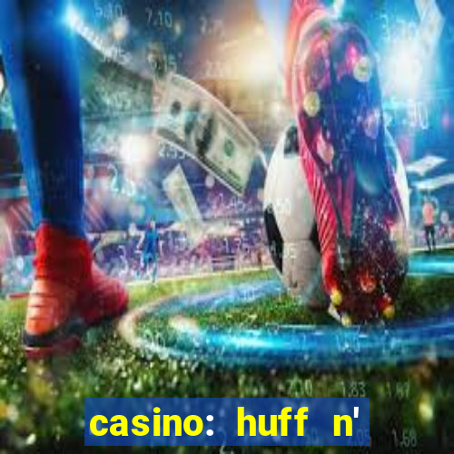 casino: huff n' puff payout