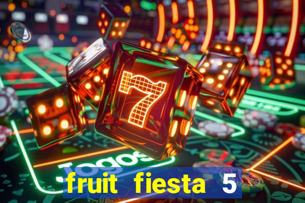 fruit fiesta 5 reel slot