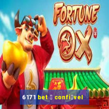 6171 bet 茅 confi谩vel