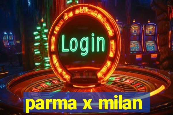 parma x milan