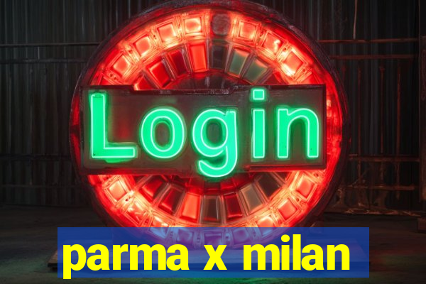 parma x milan