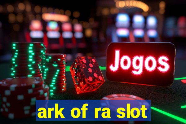 ark of ra slot