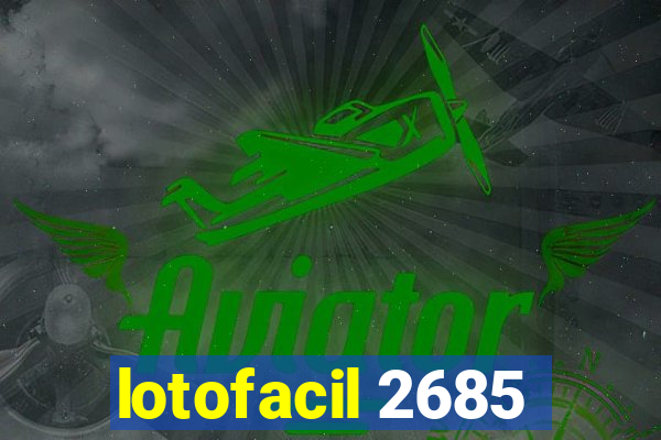 lotofacil 2685