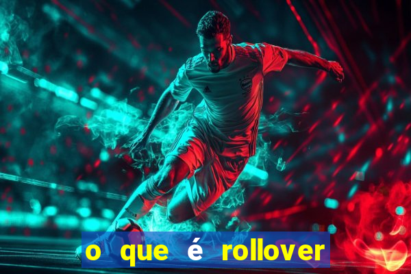 o que é rollover no jogo do tigrinho