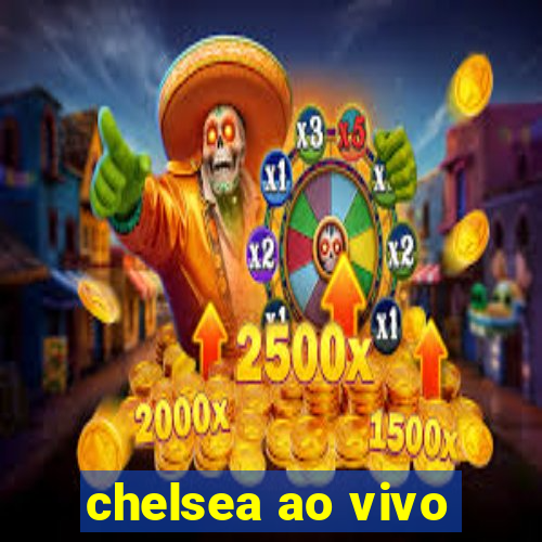 chelsea ao vivo