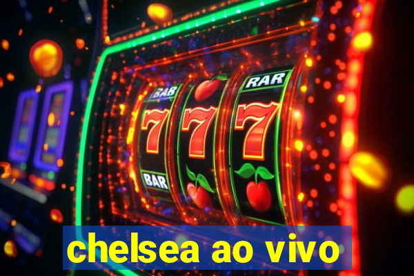 chelsea ao vivo