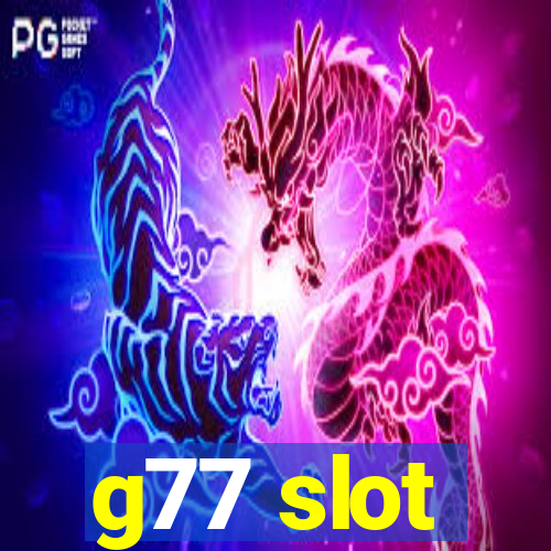 g77 slot