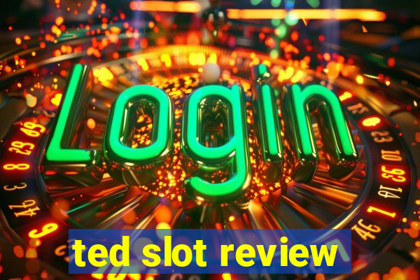 ted slot review