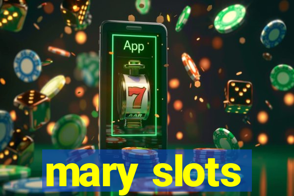 mary slots