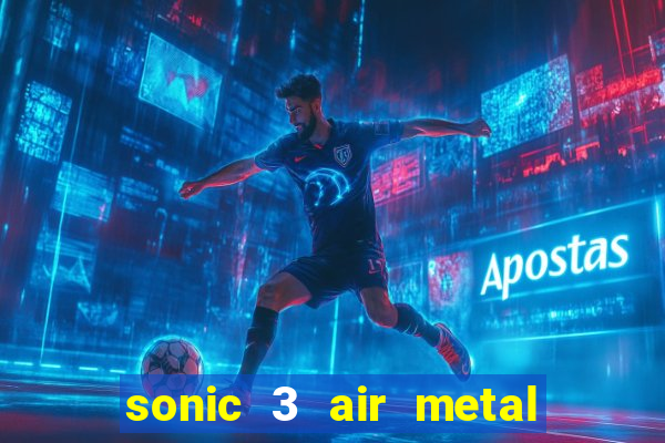 sonic 3 air metal sonic extra slot