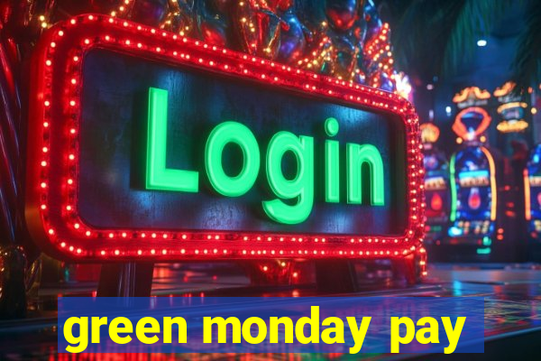 green monday pay