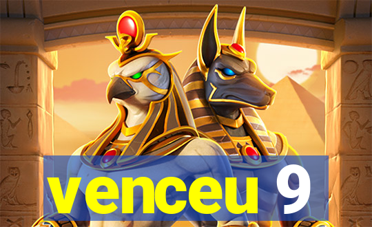 venceu 9