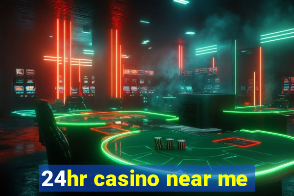 24hr casino near me