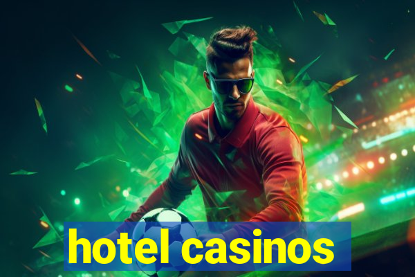 hotel casinos