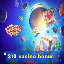 $10 casino bonus