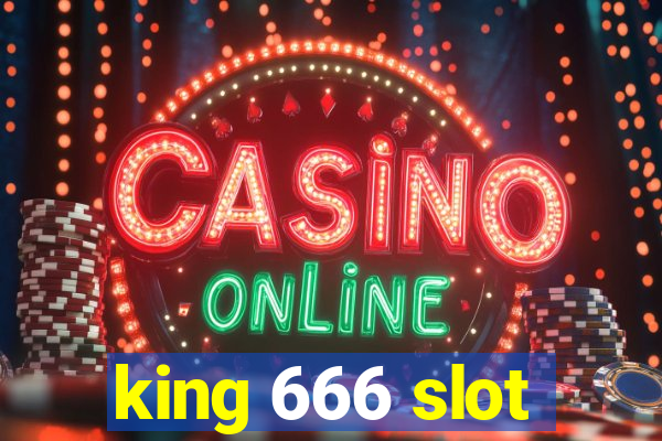 king 666 slot