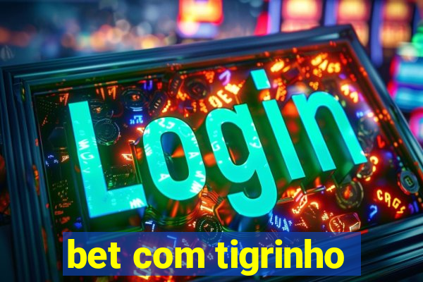 bet com tigrinho