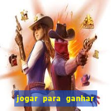 jogar para ganhar dinheiro de verdade