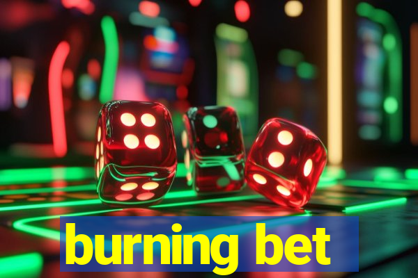 burning bet