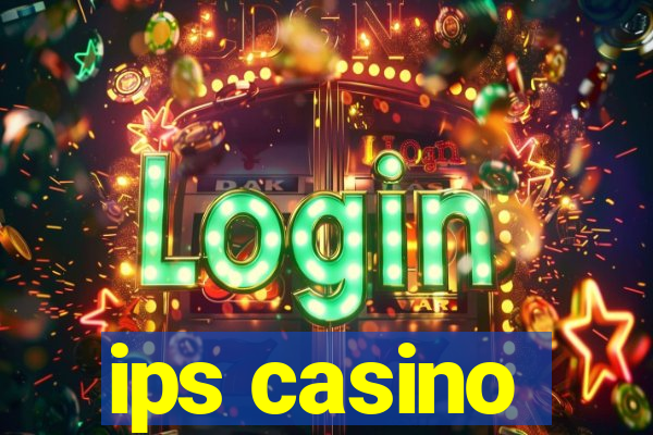 ips casino