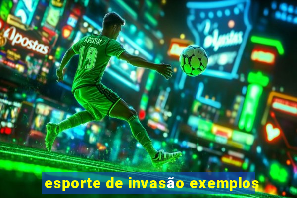 esporte de invasão exemplos