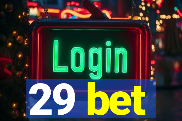 29 bet