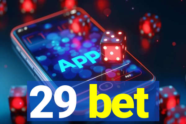 29 bet