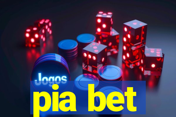 pia bet