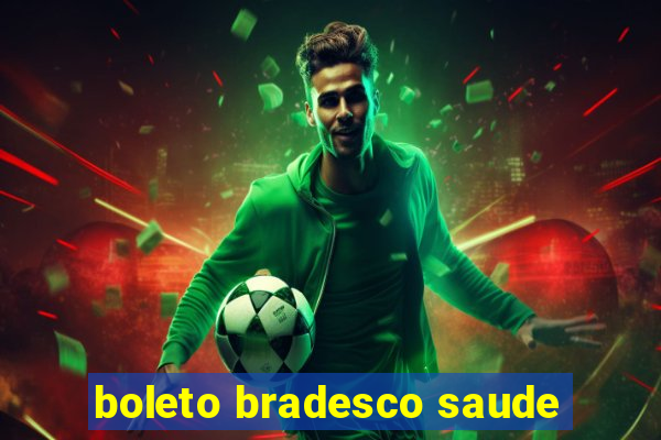 boleto bradesco saude