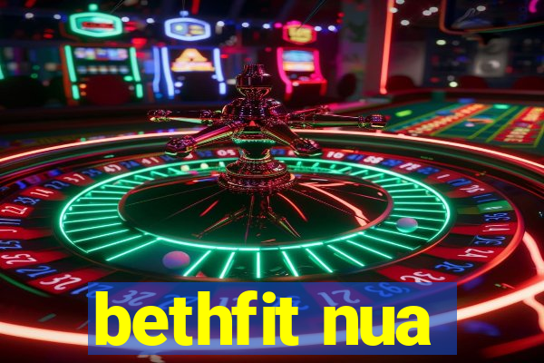 bethfit nua