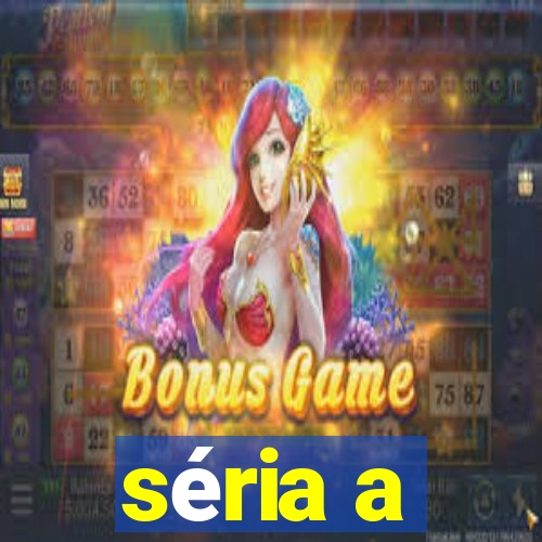 séria a