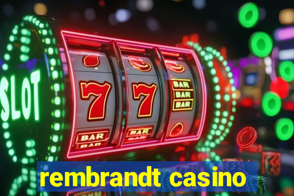 rembrandt casino